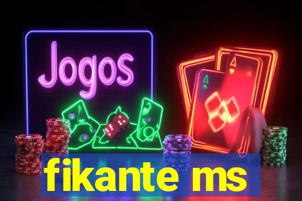 fikante ms